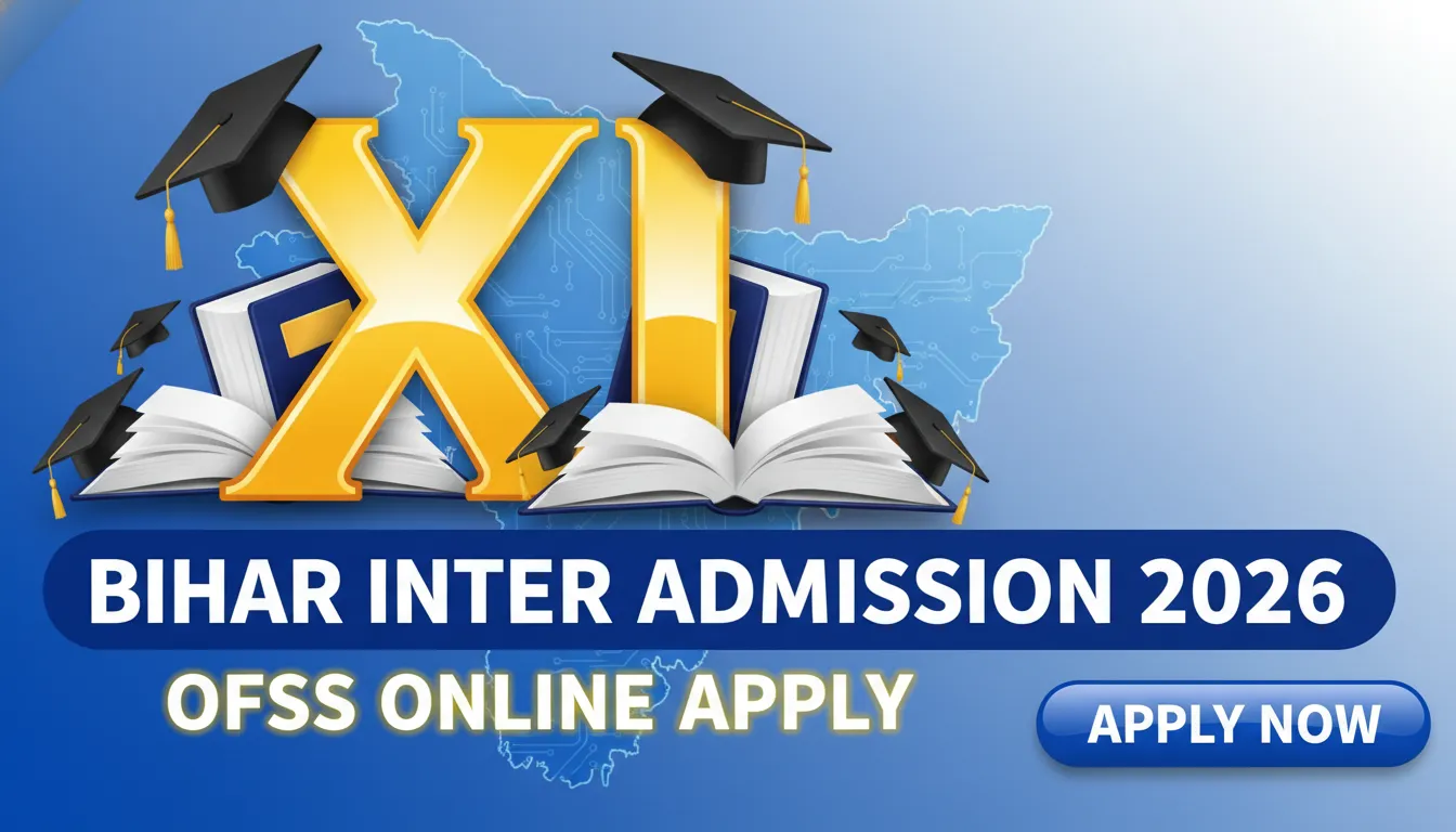 बिहार इंटर एडमिशन 2026: OFSS के माध्यम से 11वीं कक्षा में प्रवेश पाएं!